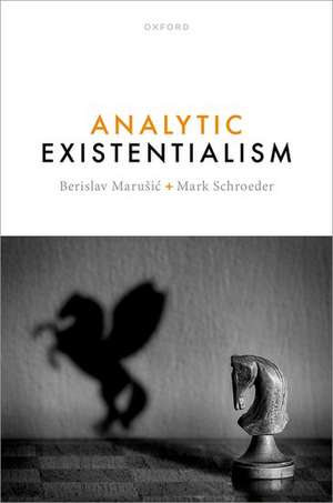 Analytic Existentialism de Berislav Marušić