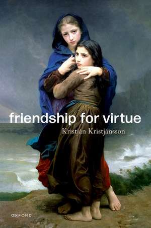 Friendship for Virtue de Kristján Kristjánsson