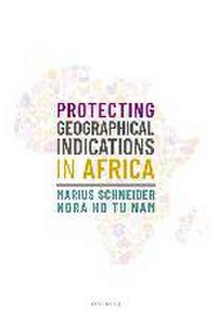 Protecting Geographical Indications in Africa de Marius Schneider