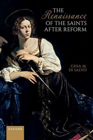 The Renaissance of the Saints After Reform de Gina M. Di Salvo