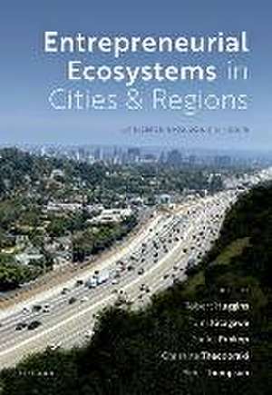 Entrepreneurial Ecosystems in Cities and Regions: Emergence, Evolution, and Future de Robert Huggins