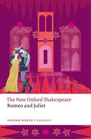 Romeo and Juliet: The New Oxford Shakespeare de William Shakespeare