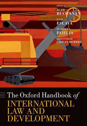 The Oxford Handbook of International Law and Development de Ruth Buchanan