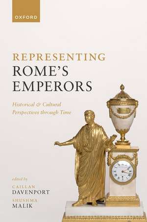 Representing Rome's Emperors: Historical and Cultural Perspectives through Time de Caillan Davenport