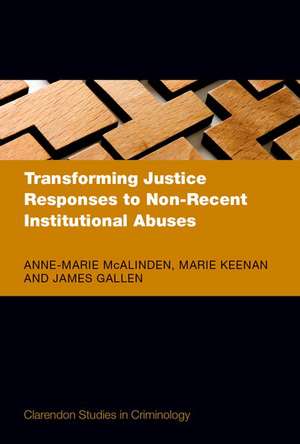 Transforming Justice Responses to Non-Recent Institutional Abuses de Anne-Marie McAlinden