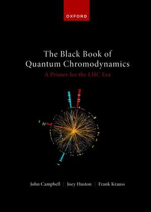 The Black Book of Quantum Chromodynamics -- A Primer for the LHC Era de John Campbell