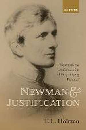 Newman and Justification: Newman's via media 'doctrine of the justifying Presence' de T. L. Holtzen