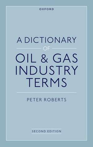 A Dictionary of Oil & Gas Industry Terms, 2e de Peter Roberts