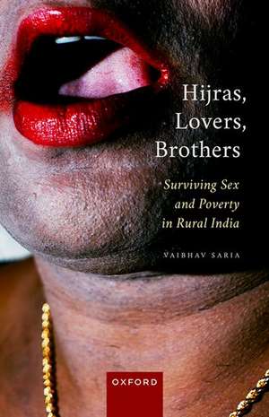 Hijras, Lovers, Brothers: Surviving Sex and Poverty in Rural India de Vaibhav Saria