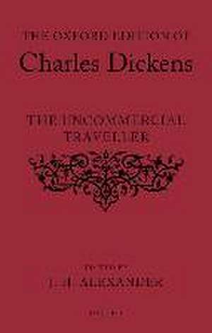 The Oxford Edition of Charles Dickens: The Uncommercial Traveller de J. H. Alexander