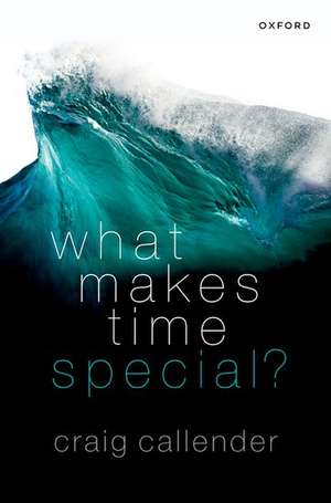 What Makes Time Special? de Craig Callender