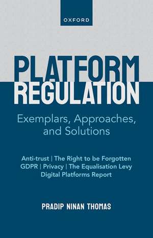 Platform Regulation: Exemplars, Approaches, and Solutions de Pradip Ninan Thomas