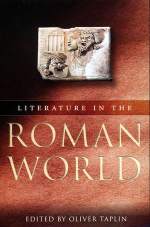 Literature in the Roman World: A New Perspective de Oliver Taplin