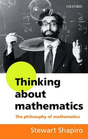 Thinking about Mathematics: The Philosophy of Mathematics de Stewart Shapiro