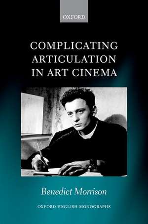 Complicating Articulation in Art Cinema de Benedict Morrison