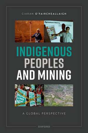 Indigenous Peoples and Mining: A Global Perspective de Ciaran O'Faircheallaigh