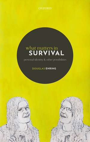 What Matters in Survival: Personal Identity and other Possibilities de Douglas Ehring