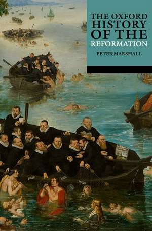 The Oxford History of the Reformation de Peter Marshall