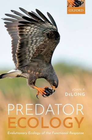 Predator Ecology: Evolutionary Ecology of the Functional Response de John P. DeLong