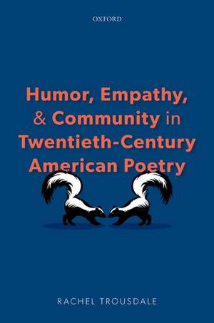 Humor, Empathy, and Community in Twentieth-Century American Poetry de Rachel Trousdale