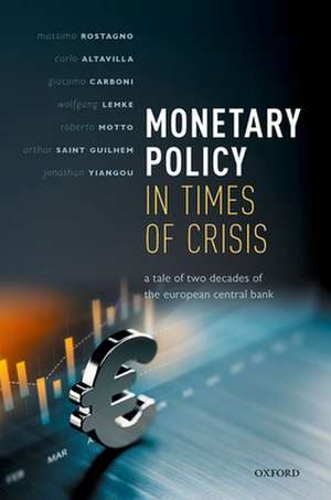 Monetary Policy in Times of Crisis: A Tale of Two Decades of the European Central Bank de Massimo Rostagno