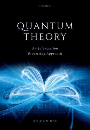 Quantum Theory: An Information Processing Approach de Jochen Rau