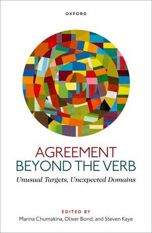 Agreement beyond the Verb: Unusual Targets, Unexpected Domains de Marina Chumakina