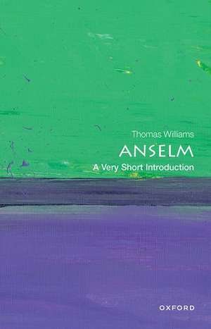 Anselm: A Very Short Introduction de Thomas Williams