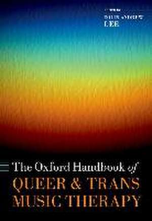 The Oxford Handbook of Queer and Trans Music Therapy de Colin Andrew Lee