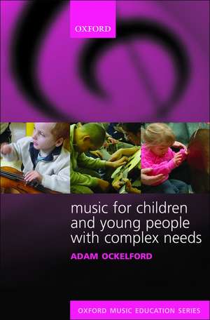 Music for Children and Young People with Complex Needs de Adam Ockelford