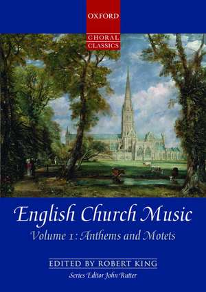 English Church Music, Volume 1: Anthems and Motets de Robert King