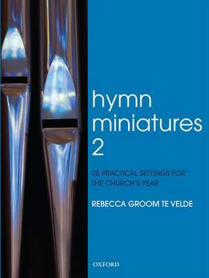 Hymn Miniatures 2: 28 practical settings for the church's year de Rebecca Groom te Velde