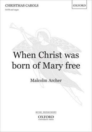 When Christ was born of Mary free de Malcolm Archer