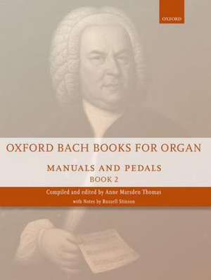 Oxford Bach Books for Organ: Manuals and Pedals, Book 2: Grade 6-7 de Johann Sebastian Bach