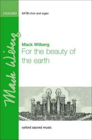 For the beauty of the earth de Mack Wilberg