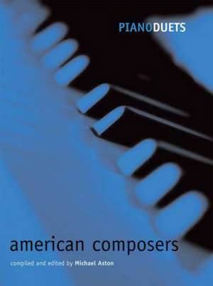 Piano Duets: American Composers de Michael Aston