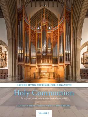 Oxford Hymn Settings for Organists: Holy Communion: 34 original pieces on hymns for Holy Communion de Rebecca Groom te Velde