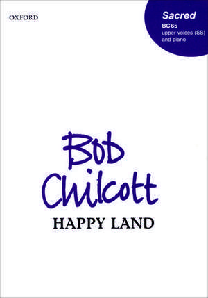 Happy Land de Bob Chilcott