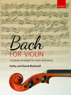 Bach for Violin: 14 pieces arranged for violin and piano de Kathy Blackwell