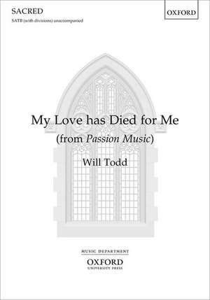 My Love has Died for Me: (from Passion Music) de Will Todd