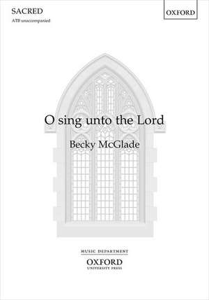 O sing unto the Lord de Becky McGlade