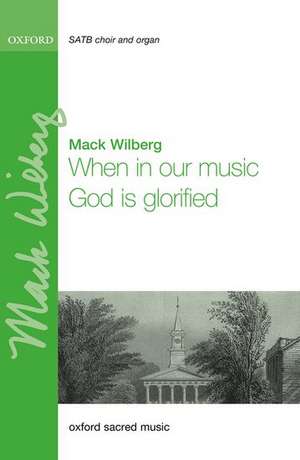 When in our music God is glorified de Mack Wilberg