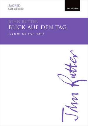 Blick auf den Tag (Look to the day) de John Rutter