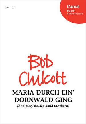 Maria durch ein' Dornwald ging de Bob Chilcott