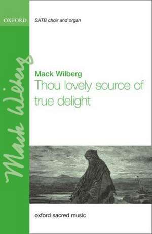 Thou lovely source of true delight de Mack Wilberg