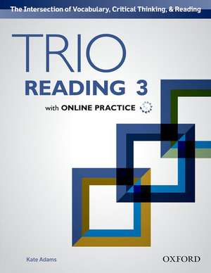 Trio Reading: Level 3: Student Book with Online Practice de Kate Adams