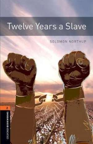 Oxford Bookworms Library: Level 2:: Twelve Years a Slave: Graded readers for secondary and adult learners de Solomon Northup