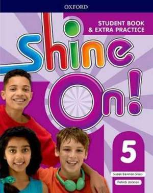 Shine On!: Level 5: Student Book with Extra Practice de Susan Banman Sileci