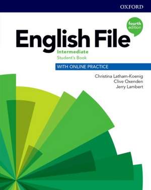 English File: Intermediate: Student's Book with Online Practice de Christina Latham-Koenig