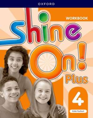 Shine On! Plus: Level 4: Workbook: Keep playing, learning, and shining together!